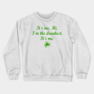 It's Me. Hi. I'm The Drunkest It's Me Crewneck Sweatshirt